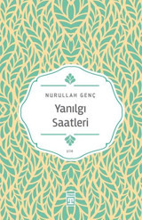 Yanılgı Saatleri Nurullah Genç Timaş Yayınları