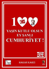 100 Yaşın Kutlu Olsun Ey Şanlı Cumhuriyet! Hakan Karcı Kaptan Kitap