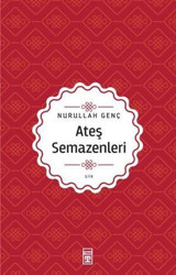 Ateş Semazenleri Nurullah Genç Timaş Yayınları