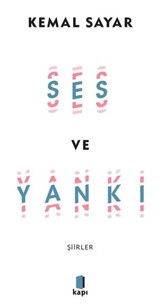 Ses ve Yankı - Şiirler Kemal Sayar Kapı Yayınları