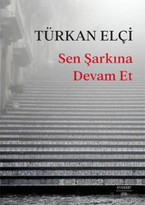 Sen Şarkına Devam Et Türkan Elçi Everest Yayınları