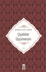 Çiçekler Üşümesin Nurullah Genç Timaş Yayınları