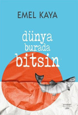 Dünya Burada Bitsin Emel Kaya Everest Yayınları