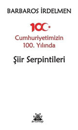 Cumhuriyetimizin 100. Yılında Şiir Serpintileri Barbaros İrdelmen Artshop Yayıncılık