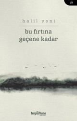 Bu Fırtına Geçene Kadar Halil Yeni Telgrafhane Yayınları