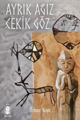Ayrık Ağız Çekik Göz Özkan Kaya Mavi Gök Yayınları