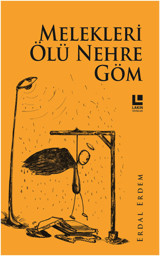 Melekleri Ölü Nehre Göm Erdal Erdem Lakin Yayınevi