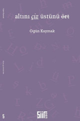 Altını Çiz Üstünü Ört Ogün Kaymak Şiirden Yayınları