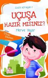 Uçuşa Hazır mısınız? İlker Hepyaşar 1 Merve Yaşar Nesil Çocuk Yayınları