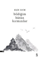 Bildiğim Bütün Kırmızılar Beşir Sevim Everest Yayınları