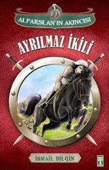 Alparslan'ın Akıncısı - Ayrılmaz İkili İsmail Bilgin Genç Timaş