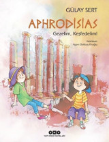 Aphrodisias - Gezelim Keşfedelim! Gülay Sert Yapı Kredi Yayınları