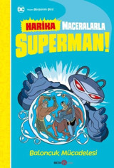DC Harika Maceralarla Süperman! Baloncuk Mücadelesi Benjamin Bird Beta Kids