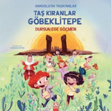 Taş Kıranlar Göbeklitepe - Anadolu'da Yaşayanlar Dursun Ege Göçmen Altın Kitaplar