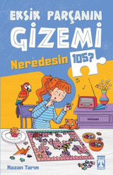 Eksik Parçanın Gizemi - Neredesin 105? Nazan Tarım Timaş İlk Genç