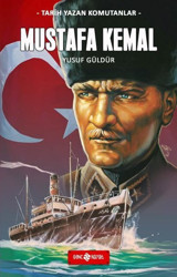 Mustafa Kemal - Tarih Yazan Komutanlar Yusuf Güldür Genç Hayat
