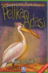 Pelikan Adası-Sevecen Öyküler Nur İçözü Altın Kitaplar