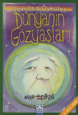 Dünyanın Gözyaşları - Sevecen Öyküler Nur İçözü Altın Kitaplar
