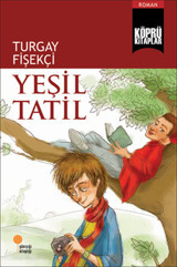 Köprü Kitaplar 8 - Yeşil Tatil Turgay Fişekçi Günışığı Kitaplığı