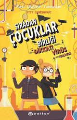 Sıradan Çocuklar Birliği 2-Dikkat! Virüs Tehlikesi Gitty Daneshvari Epsilon Yayınevi