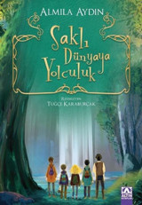 Saklı Dünyaya Yolculuk Almila Aydın Altın Kitaplar