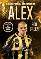 Alex - Benim Futbol Kahramanım Rob Green Dokuz Yayınları