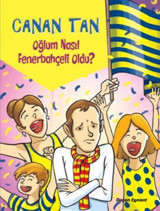 Oğlum Nasıl Fenerbahçeli Oldu? Canan Tan Doğan ve Egmont Yayıncılık