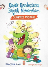 Sürpriz Misafir - Küçük Kardeşlerin Büyük Maceraları Selcen Yüksel Arvas Timaş Çocuk