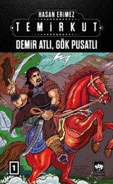 Demir Atlı-Gök Pusatlı: Temirkut-1 Hasan Erimez Ötüken Neşriyat