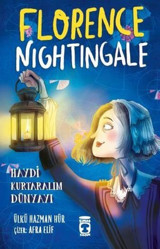Florence Nightingale - Haydi Kurtaralım Dünyayı 2 Ülkü Hazman Hür Timaş Çocuk