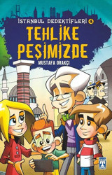 Tehlike Peşimizde-İstanbul Dedektifleri 4 Mustafa Orakçı Genç Timaş