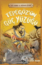 Tepegöz'ün Güç Yüzüğü - Dede Korkut ile Değerler Eğitimi Ufuk Tufan Timaş Çocuk