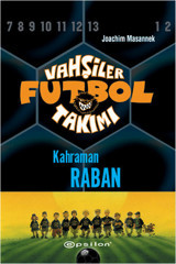 Vahşiler Futbol Takımı 6-Kahraman Raban Joachim Masannek Epsilon Yayınevi