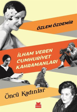 İlham Veren Cumhuriyet Kahramanları Özlem Özdemir Kırmızı Kedi