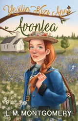 Yeşilin Kızı Anne 2 - Avonlea Lucy Maud Montgomery Artemis Yayınları