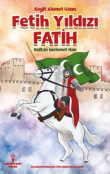 Fetih Yıldızı Fatih: Sultan Mehmet Han Seyit Ahmet Uzun Serencam Yayınevi