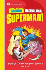 DC Harika Maceralarla Süperman! Supergirl'ün Evcil Hayvan Sorunu! Benjamin Bird Beta Kids