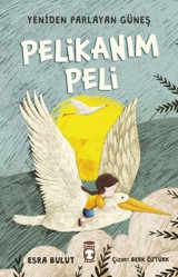 Pelikanım Peli-Yeniden Parlayan Güneş Esra Bulut Timaş Çocuk