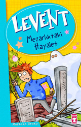 Levent - Mezarlıktaki Hayalet Mustafa Orakçı Timaş Çocuk