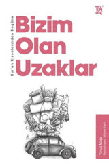 Bizim Olan Uzaklar - Kur'an Kıssalarından Bugüne Yunus Meşe Türkiye Diyanet Vakfı Yayınları