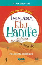 İmam Azam Ebu Hanife - Bir Hukuk Dahisi Meleknur Özdoruk Çelik Yayınevi