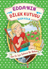 Edda'nın Dilek Kutusu - Sarı Ev İçin Şahane Bir Bahçe Suza Kolb Yakamoz Yayınları