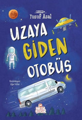 Uzaya Giden Otobüs Yusuf Asal Nesil Çocuk Yayınları