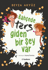 Bahçede Ters Giden Bir Şey Var Beyza Akyüz Tudem Yayınları
