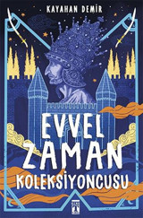 Evvel Zaman Koleksiyoncusu Kayahan Demir Genç Timaş
