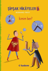 Şipşak Hikayeler 3 - Kimim Ben? Tudem Yayınları