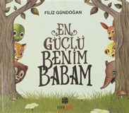 En Güçlü Benim Babam Filiz Gündoğan Nova Kids