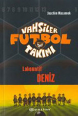 Vahşiler Futbol Takımı 5-Lokomotif Deniz Jonathim Masannek Epsilon Yayınevi