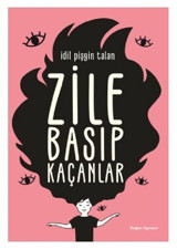 Zile Basıp Kaçanlar İdil Pişgin Talan Doğan ve Egmont Yayıncılık