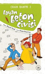 Çılgın Hademe 3 - Bayan Beton Çivisi Yusuf Asal Nesil Çocuk Yayınları